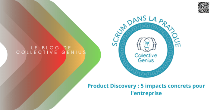 Product Discovery 5 impacts concrets pour l'entreprise